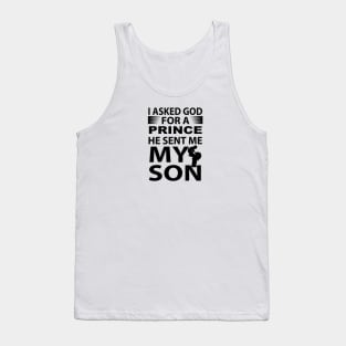 I Asked God For a Prince - He Sent Me My Son Tank Top